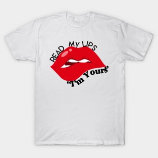 Read My Lips: I'm Yours T-Shirt